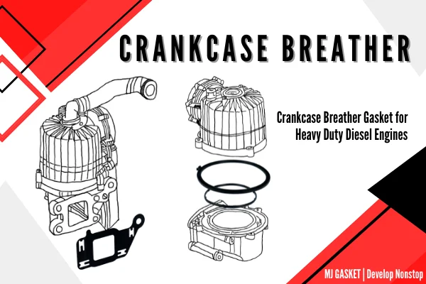 Crankcase Breather Maintenance – Diesel Engine: Why does it leak? - MJ  GASKET