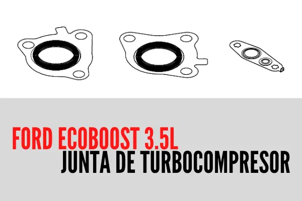 Juntas de Turbo para Ford F150 EcoBoost 3.5L