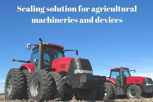 Sealing Solution for Agricultural Machineries and Devices